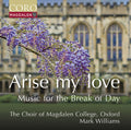 Oxford The Choir Of Magdalen College - Arise My Love - Music For The Break Of Day - Music CD