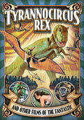 Tyrannocircus Rex & Other Short Films Of Fantastic - Tyrannocircus Rex & Other Short Films Of Fantastic - DVD