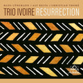 Trio Ivoire - Resurrection - Music CD
