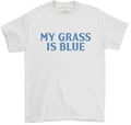 My Grass Is Blue Bluegrass T-shirt White 2xl - My Grass Is Blue Bluegrass T-shirt White 2xl - Apparel