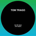 Trago,tom - Use Me Again (& Again) - Vinyl Record