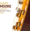 Moore,gary - Live At Bush Hall 2007 - Music CD