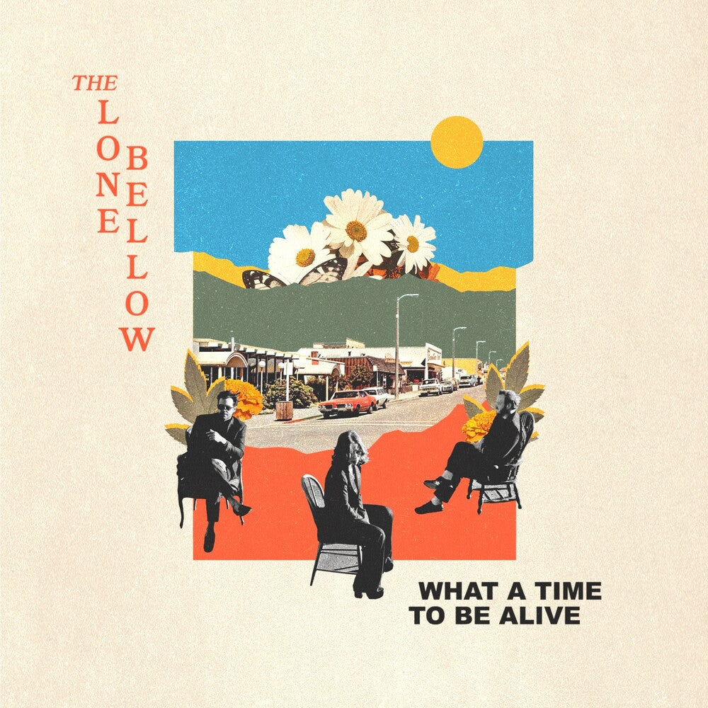 The Lone Bellow - What A Time To Be Alive [LP]