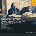 Tsenov,dobromir - ?ubomir Pipkov: Complete Pno Music Vol. 3 - Music CD