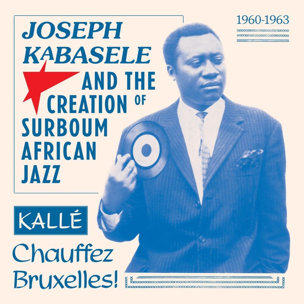 Pre-Order: Joseph Kabasele and the Creation of Surboum African Jazz 1960-1963 Kalle Chauffez Bruxelles! [LP] Vinyl Record