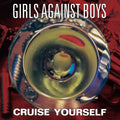 Girls Against Boys - Cruise Yourself [Remastered]