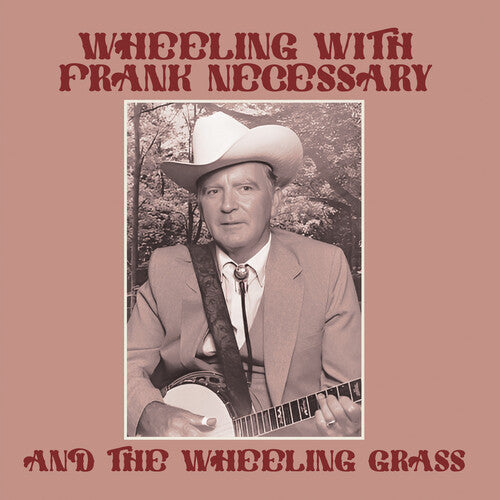 Necessary,frank & The Wheeling Grass - Wheeling With Frank Necessary & The Wheeling - Music CD