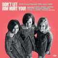 Don't Let Him Hurt You: Girl Group Sounds Usa - Don't Let Him Hurt You: Girl Group Sounds Usa - Vinyl Record