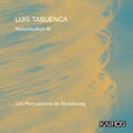 Les Percussions De Strasbourg - Luis Tabuenca: Naturstudium Iii - Music CD