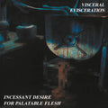 Incessant Desire For Palatable Flesh [Remastered]