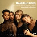 Ensemble Theodora - Tranquilles Coeurs - Music CD