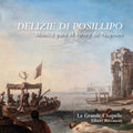 La Grande Chapelle - Delizie Di Posillipo - Musica Para El Virrey De - Music CD