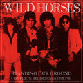 Wild Horses - Standing Our Ground: Complete Recordings 1978-1981 - Music CD