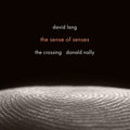 David Lang: Sense Of Senses Music CD