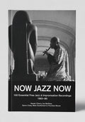 Coley,byron / Gustafsson,mats / Moore,thurston - Now Jazz Now: 100 Essential Free Jazz & - Books