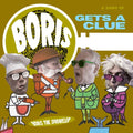 Boris The Sprinkler - Gets A Clue - Vinyl Record