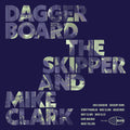 Daggerboard The Skipper / Clark,mike - Daggerboard The Skipper And Mike Clark - Music CD