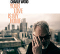 Wood,charlie - Your Love Is My Home - Music CD