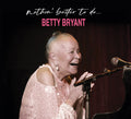 Bryant,betty - Nothin' Better To Do - Music CD