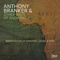 Branker,anthony & Other Ways Of Knowing - Manifestations Of A Diasporic Groove & Spirit - Music CD