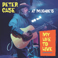 Peter Case - My Life To Live: Peter Case at McCabe's [CD]