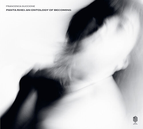 Guccione,francesca - Panta Rhei: An Ontology Of Becoming - Music CD