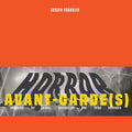 Joseph Franklin: The Horror Of The Avant-Garde(S) [LP] Vinyl Record
