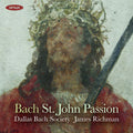 Dallas Bach Society / Richman,james - Bach: John Passion Bwv 245 - Music CD