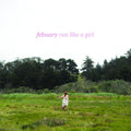 Febuary - Run Like A Girl - Vinyl Record