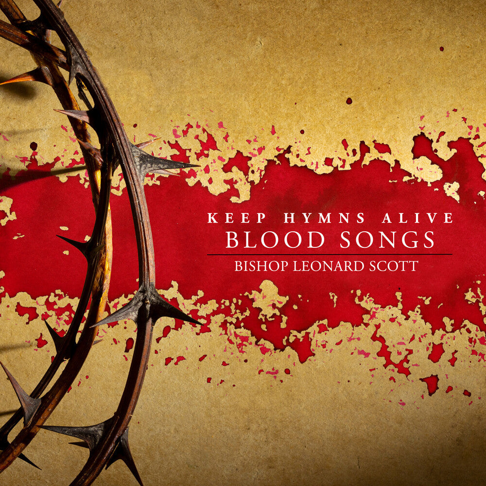 Bishop Scott  Leonard - Keep Hymns Alive Blood Songs [CD]