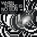When There Is No Sun Vol. 1 / Various - When There Is No Sun Vol. 1 / Various - Vinyl Record