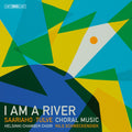 Helsinki Chamber Choir - I Am A River - Choral Music By Kaija Saariaho & [CD]