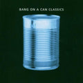 Bang On A Can - Classics - Music CD