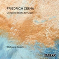 Kogert,wolfgang - Friedrich Cerha: Complete Works For Organ - Music CD