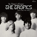 Tropics - As Time's Gone / Time (take The Time) - Vinyl Record