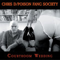 Chris D / Poison Fang Society - Courtroom Wedding - Vinyl Record