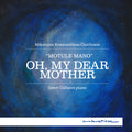 Ciurlionis: Oh My Dear Mother Music CD