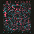 Tazers - Plastic Kids - Vinyl Record
