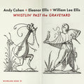 Cohen,andy / Ellis,eleanor / Ellis,william Lee - Whistlin' Past The Graveyard - Music CD
