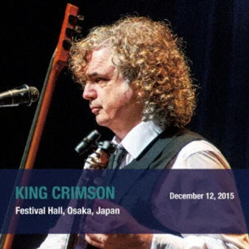 King Crimson - December 12 2015 Festival Hall Osaka Japan - Music CD