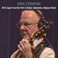King Crimson - 2015 Japan Tour Box Part 3: Osaka Takamatsu Nagoya - Music CD