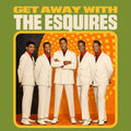 Esquires - Get Away With The Esquires [CD]