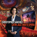 Sanchez,christopher - Latin Jazz Meets Opera - Music CD