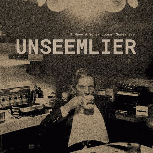 Unseemlier - I Have A Screw Loose, Somewhere - Vinyl Record