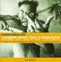 Cascabulho - Hunger Gives You A Headache - Music CD
