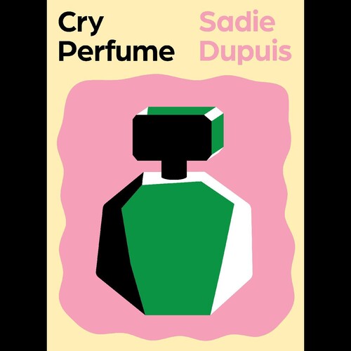 Dupuis,sadie - Cry Perfume - Books