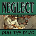 Neglect - Pull The Plug - Music CD