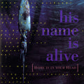 His Name Is Alive - Home Is In Your Head [LP]