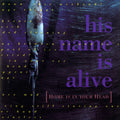 His Name Is Alive - Home Is In Your Head - Music CD