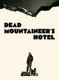 Dead Mountaineer's Hotel - Dead Mountaineer's Hotel - UHD